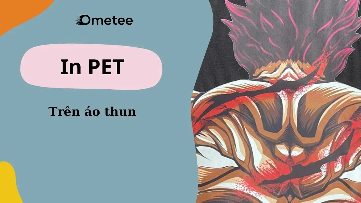 Kỹ thuật in PET cho áo thun sắc nét, bám màu lâu.